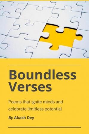 Boundless Verses : Poems that ignite minds and celebrate limitless potential