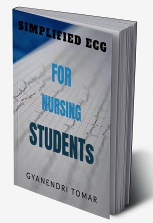 Simplified ECG : FOR NURSING STUDENTs