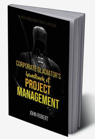 Corporate Gladiator’s Handbook of Project Management