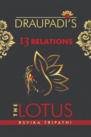 Draupadi's 13 Relations : The Lotus