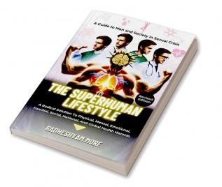 The Superhuman Lifestyle : A complete guide to follow Brahmachaya and become Suprehuman