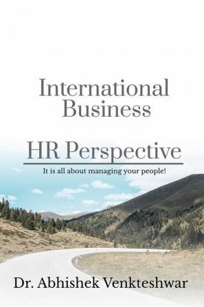 International Business-HR Perspective: It is all about managing people!