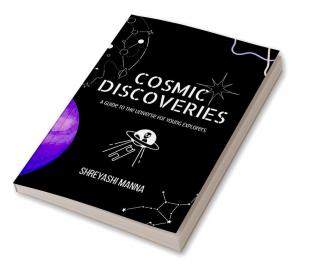 Cosmic Discoveries : A Guide to the Universe for Young Explorers