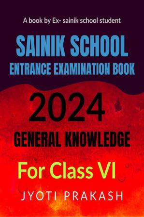 Sainik School Entrance Examination Book: General Knowledge