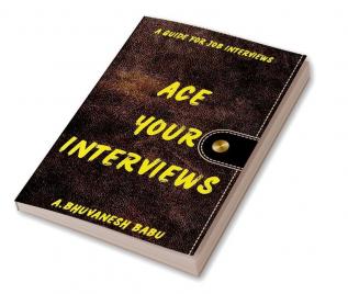 Ace Your Interviews: A Guide For Job Interviews