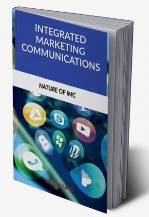 INTEGRATED MARKETING COMMUNICATIONS: OUTLINE THE NATURE OF IMC