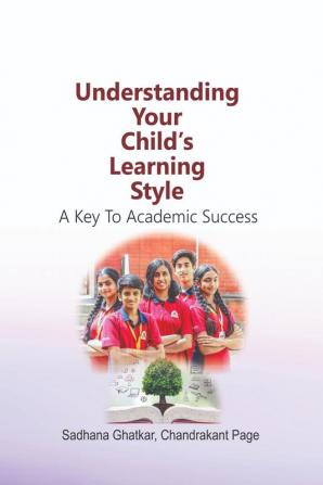 Understanding  Your  Child's  Learning  Style:  A Key to Academic Success