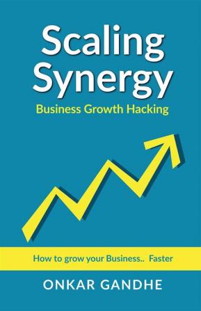 Scaling Synergy: Business Growth Hacking