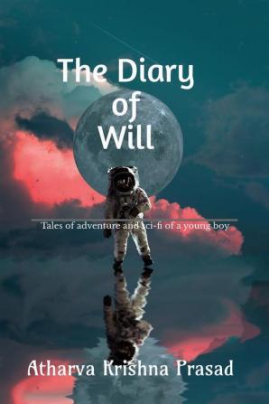 The Diary Of Will: Adventure Sci-Fi Creativity