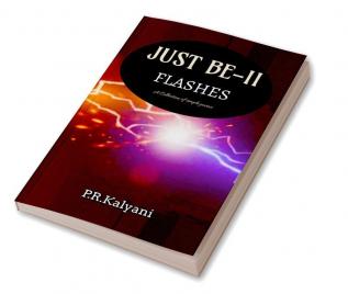 Just Be -part II: Flashes