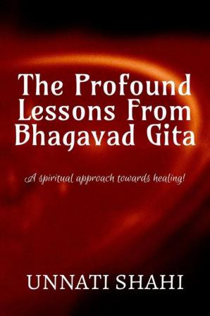 The Profound Lessons From Bhagavad Gita: A spiritual approach towards healing!