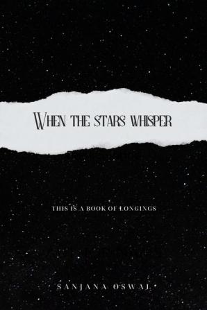 When the Stars Whisper: This is a Book of Longings