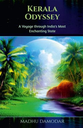 Kerala Odyssey: A Voyage through India's Most Enchanting State