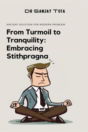 From turmoil to tranquility:Embracing Stithpragna