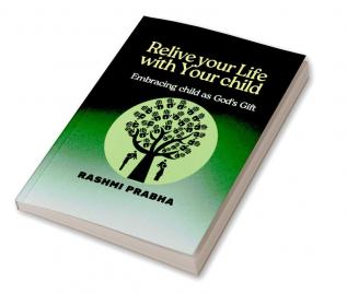 Relive your Life with Your child: Embracing child as God's Gift