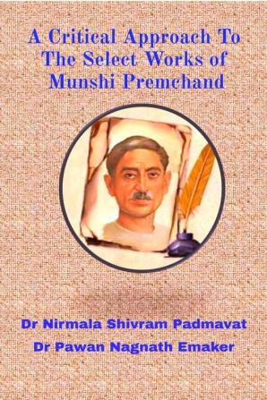 A Critical Approach to the Select Works of Munshi Premchand