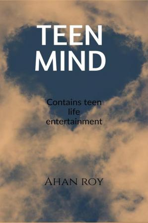 Teen Mind: This book is about teenagers