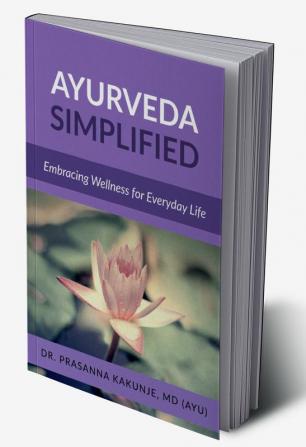 Ayurveda Simplified: Embracing Wellness for Everyday Life