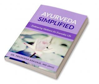 Ayurveda Simplified: Embracing Wellness for Everyday Life