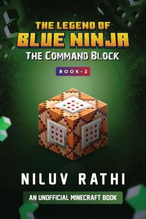 The Legend Of Blue Ninja - The Command Block: An Unofficial Minecraft Book