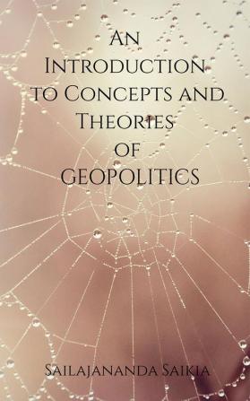 An Introduction to Concepts and Theories of Geopolitics