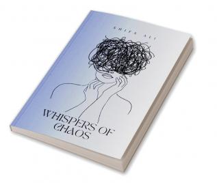 Whispers Of Chaos: An Ode to Unspoken Thoughts