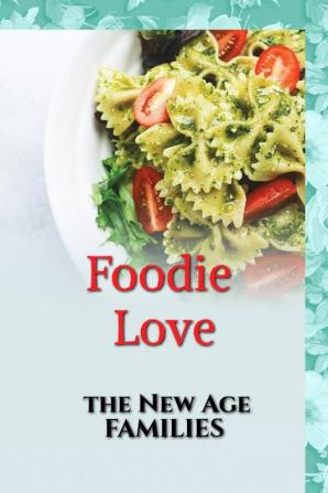 Foodie Love: The New Age Families