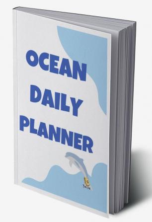 Ocean Daily Planner: Planner for the week - Students Daily Planner - Large (6 x 9 inches) - 100 Pages