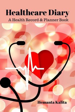 Healthcare Diary: A Health Record & Planner book.