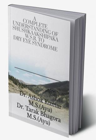 A Complete Understanding Of Shushkaakshipaka W.S.R. To Dry Eye Syndrome