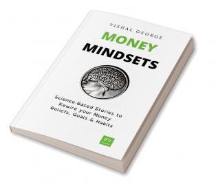 Money Mindsets: Science-Based Stories to Rewire your Money Beliefs Goals & Habits