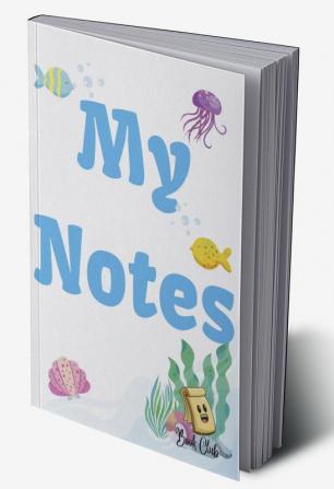 My Notes Journal: Journal with Seaworld Background for kids - Multiple-Use Journal for Children (Daily Notes Thoughts Memories Hints Gratitude) - 100 Pages - (6 x 9 inches)