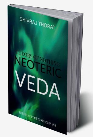 Neoteric Veda: Theory of Nothing