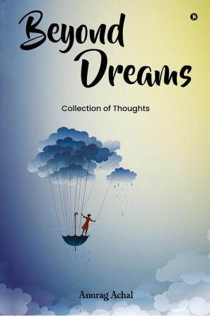 Beyond Dreams : Collection of Thoughts