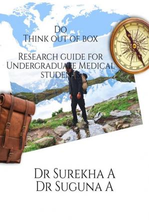 Do Think out of box -  Research guide for Undergraduate Medical students