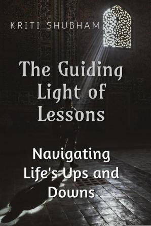 The Guiding Light of Lessons: Navigating Life’s Ups and Downs