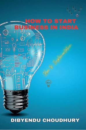 How to Start Business in India : Idea to Implementation