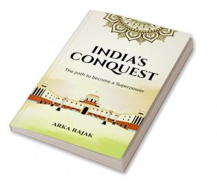 India's Conquest: The Path to Become a Superpower