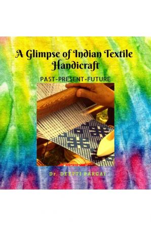 A glimpse of Indian textile handicrafts: Methods and Techniques