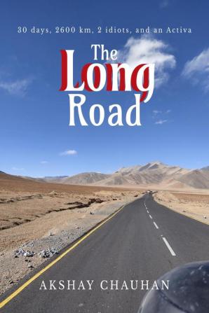 The Long Road : 30 days 2600 km 2 idiots and an Activa