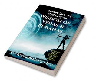 Journey into the Mythological Wisdom of Vedas &amp;amp; Puranas