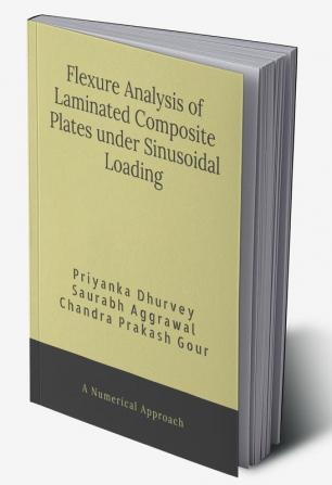 Flexural Analysis of Laminated Composite Plates under Sinusoidal Loading : A Numerical Approach