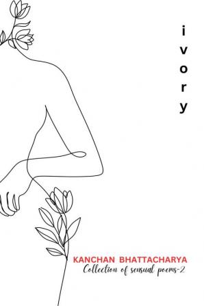 Ivory : Collection Of Sensual Poems - 2