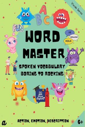 Word Master - Spoken Vocabulary - Boring to Rocking : More Than 500 alternatives to 100 daily used words