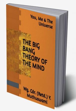 The Big Bang Theory Of The Mind : You Me & The Universe