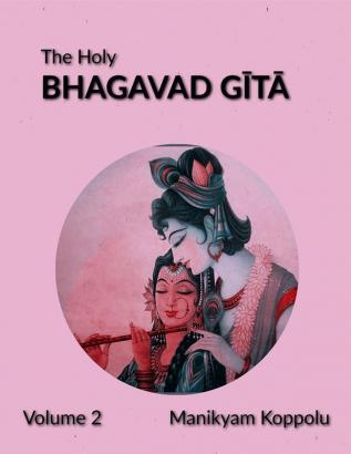 the Holy Bhagavad Gita Volume 2