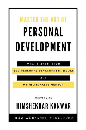 Master The Art Of Personal Development : Lessons From 200 Personal Development Books &Amp; Millionaire Mentors | Success Mindset Time Management Leadership Personal Finance Management And Entrepreneurship