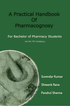 A Practical Handbook of Pharmacognosy: For Bachelor of Pharmacy Students