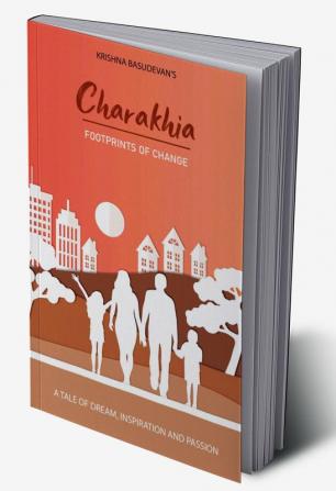 Charakhia:Footprints of Change : A Tale of  dreams inspirations and passion