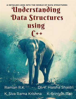 Understanding Data Structures using C++: One stop destination to learn Data Structures